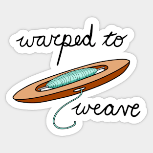 Warped to weave Sticker